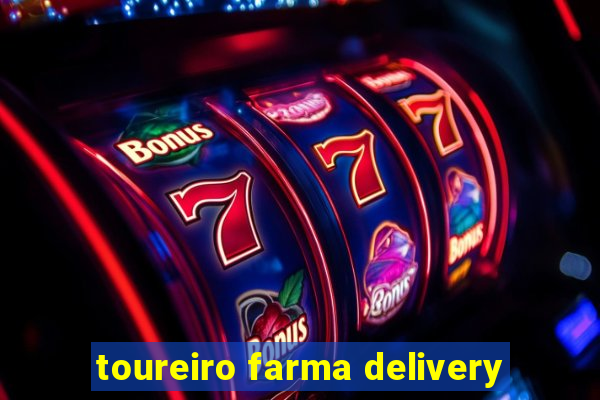 toureiro farma delivery